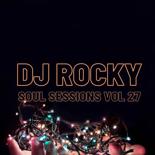 Soul Sessions Rocky FM 100 Vol 27