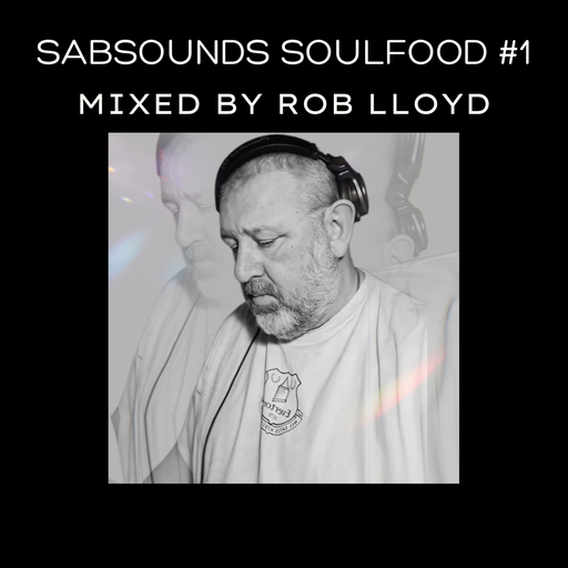 sabsounds *soulfood* #1 mixed by Rob Lloyd
