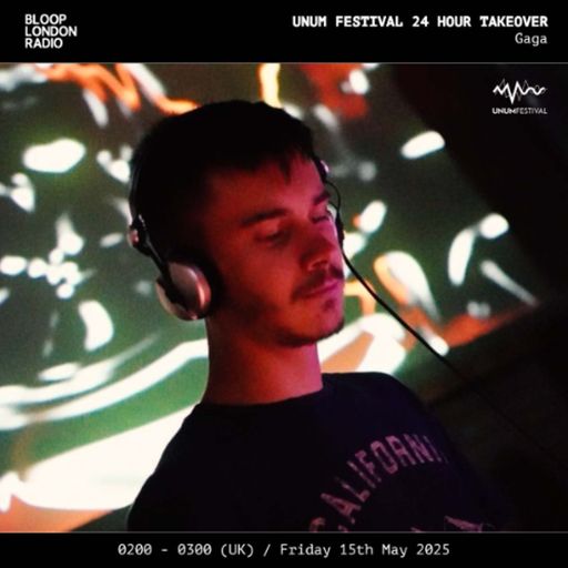 UNUM Festival 24hr Takeover: Gaga - 16.05.25