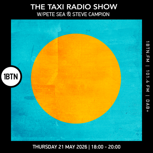 The Taxi Radio Show w/ Pete Sea & Steve Campion - 21.05.26