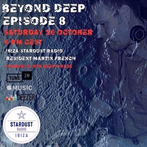 Martin French	Beyond Deep Episode #8 (Ibiza Stardust Radio Mix)