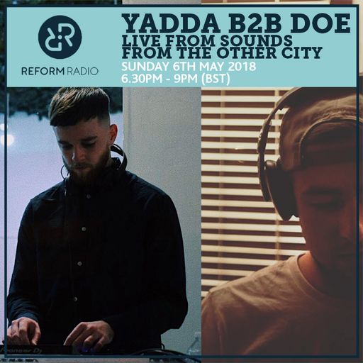 Yadda b2b DOE Live From Sounds From The Other City 6th May 2018
