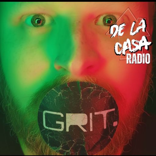 GRIT - De La Casa Radio 12.09.25