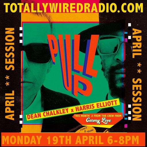 19.04.21 Pull Up!! Dean Chalkley & Harris Elliott plus guest selector Carmy Love #twofromthecrew