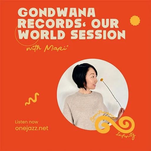 Mari* Kimura presents: Gondwana Records Our World Sessions (August 2024)