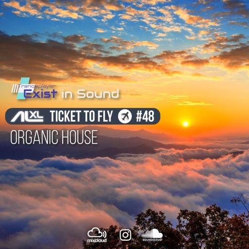 TICKET TO FLY #48 APR 2023 (Organic House) EXCLUSIVE for EXIST IN SOUND (US)
