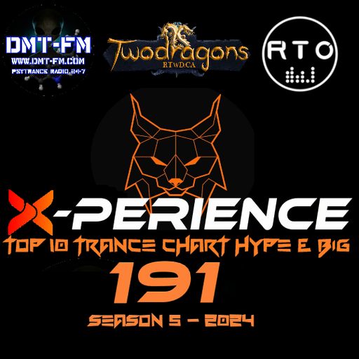 X-PERIENCE TOP 10 TRANCE CHART 191 HYPE & BIG Radio TwoDragons 4.4.2024