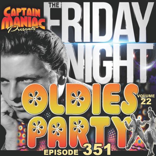 Episode 351 / Friday Night Oldies Party Volume 22