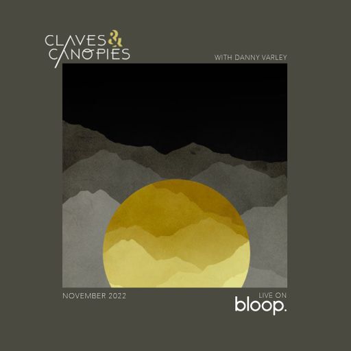 Claves & Canopies w/ Danny Varley - 05.11.22