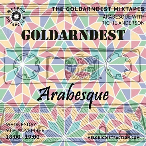 The Goldarndest Mixtapes: Arabesque with Richie Anderson (November '22)