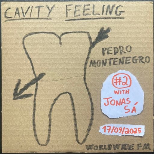 cavity feeling #2: pedro montenegro w/ Jonas Sá // 17-09-2025