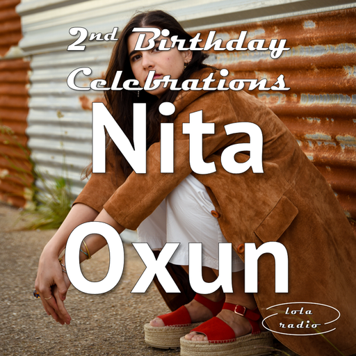 Lola Radio | Nita Oxun 010 | LR's 2nd Birthday Celebrations Special | 02.09.23