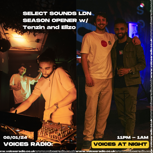 SELECT SOUNDS LDN SEASON OPENER w/ Tenzin And Ellzo - 08/01/24 - Voices Radio