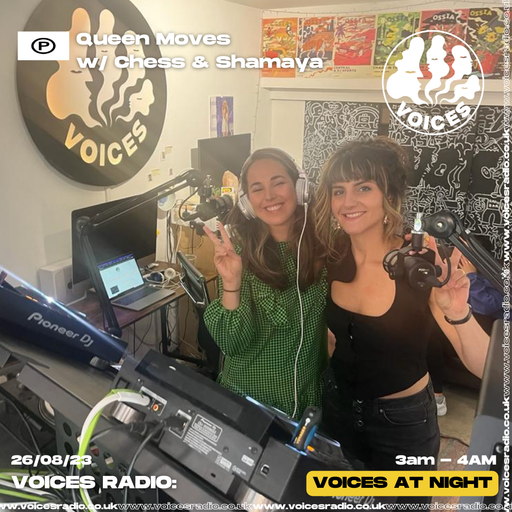 Queen Moves w/ Chess & Shamaya - 26.08.23 - Voices Radio