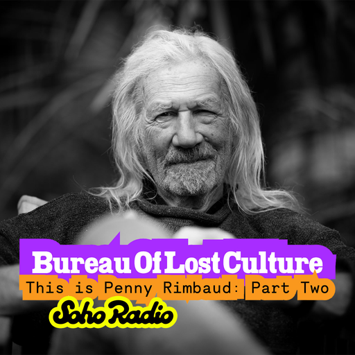 BUREAU OF LOST CULTURE - This is Penny Rimbaud: Part Two (17/01/2026)