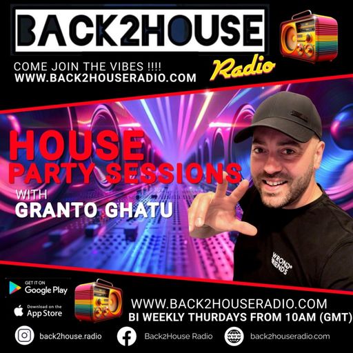 Episode 1: Back2House Radio - Granto Ghatu - House Party Sessions - Episode 1