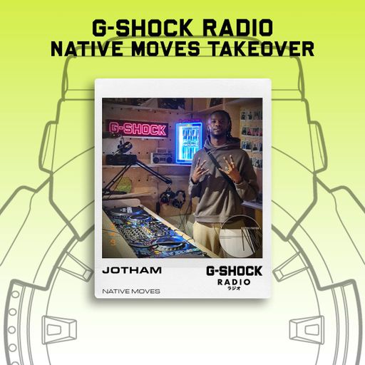 G-SHOCK Radio - Native Moves - Jotham - 07/12