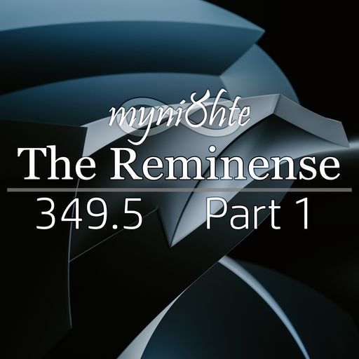 The Reminense 349.5 - Part 1