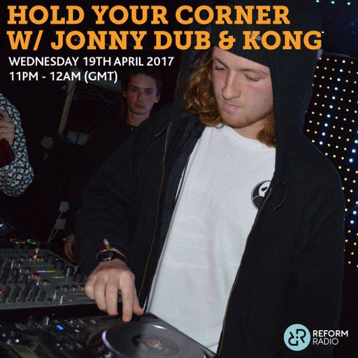 Hold Your Corner w/ Jonny Dub & Kong 19th April 2017