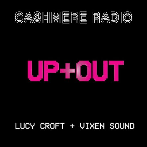 UP+OUT w/ Lucy Croft, Vixen Sound 04.08.2020