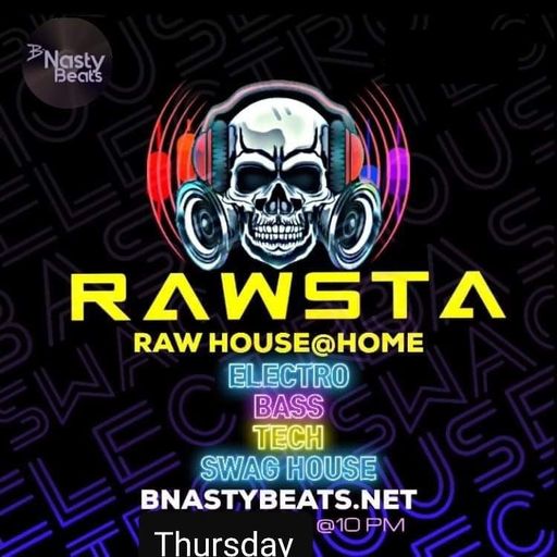 Raw House @ Home #RHH22 with Rawsta on WWW.BNASTYBEATS.NET
