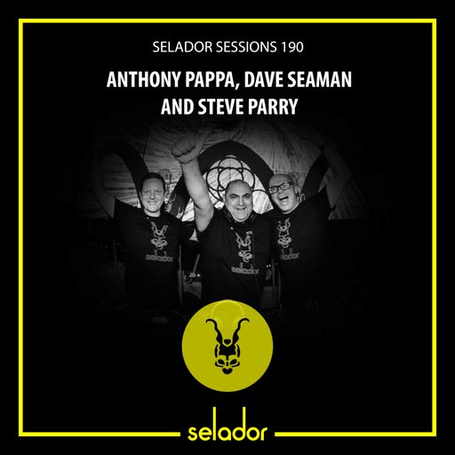 Selador Sessions 189 | Anthony Pappa, Dave Seaman & Steve Parry Back To Back
