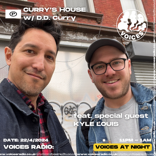 Curry's House w/ D.D. Curry feat Kyle Louis - 22/04/24 - Voices Radio