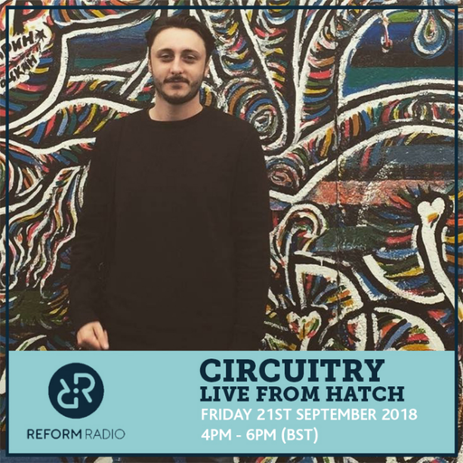 CIRCUITRY Live From Hatch 21st September 2018
