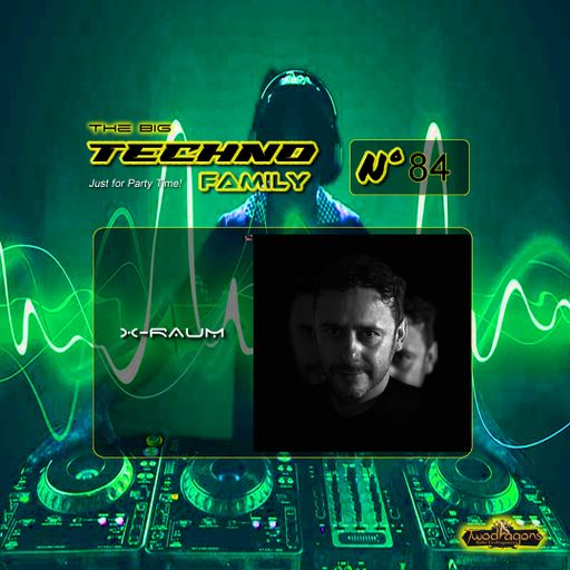 THE BIG TECHNO FAMILY 84 "Guest Mix Techno By X-Raum" Radio TwoDragons 10.11.2023