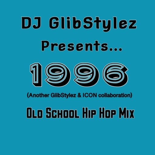 DJ GlibStylez Presents 1996 (Old School Hip Hop Mix)