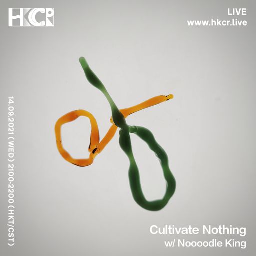 Cultivate Nothing w/ Noooodle King - 14/09/2021