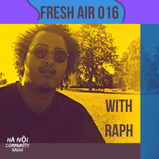 Fresh Air Ep 16 w/ Raph 16.07.22