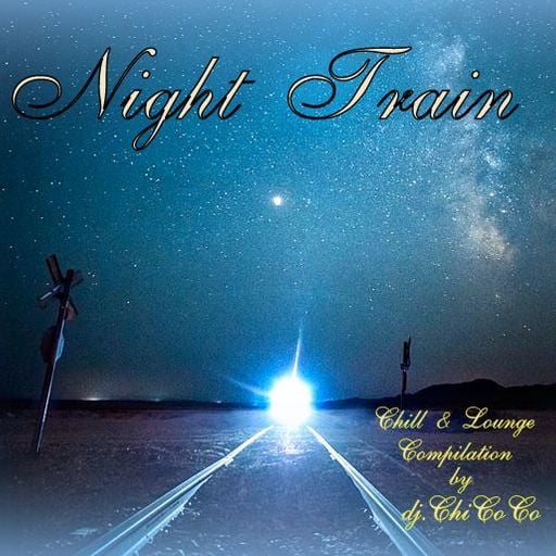 "" Night Train "" Chill & Lounge Compilation