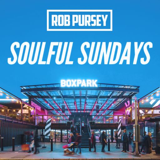 Soulful Sundays - Live @ Boxpark Croydon - Mixed by Rob Pursey