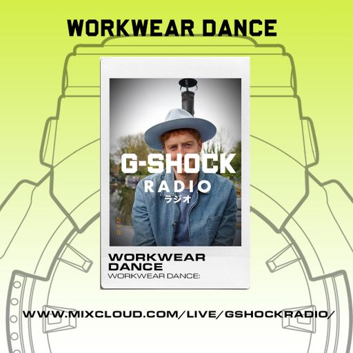 G-Shock Radio - WorkWear Dance - 19/11