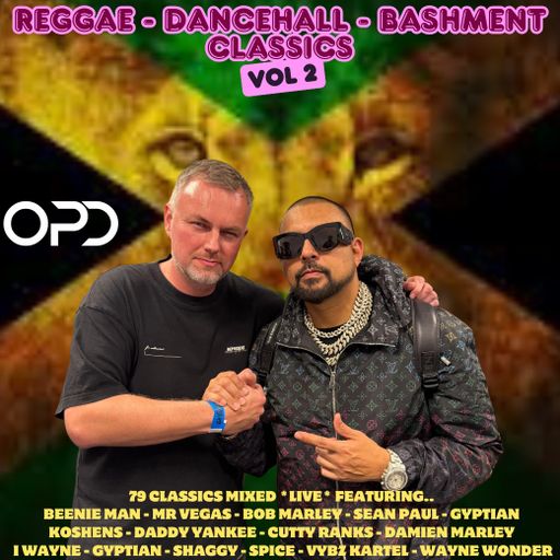 OPD Reggae Dancehall Bashment  Classics Vol 2 - Vybz - Beenie - Vegas - Marley - Sean Paul - Gyptian