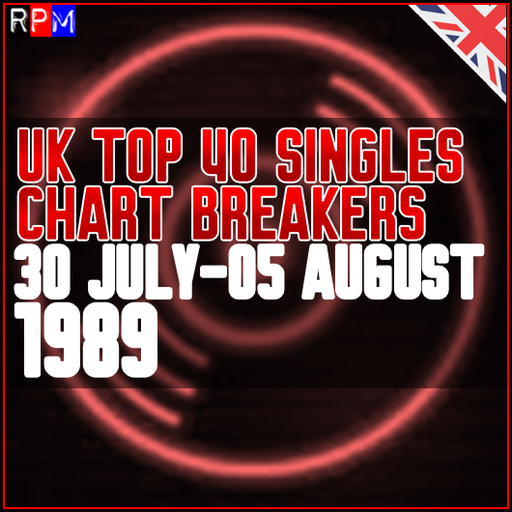 UK TOP 40 : 30 JULY - 05 AUGUST 1989 - THE CHART BREAKERS