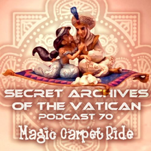 Magic Carpet Ride - Secret Archives of the Vatican Podcast 70