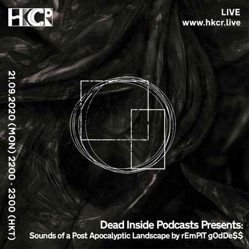 Dead Inside Podcasts｜Sounds of a Post Apocalyptic Landscape by rEmPiT gOdDe$$ - 21/09/2020