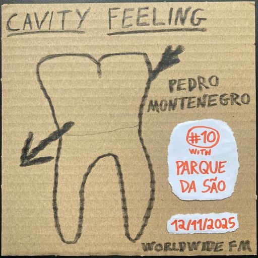 cavity feeling #10: pedro montenegro w/ Parque da São // 12-11-2025