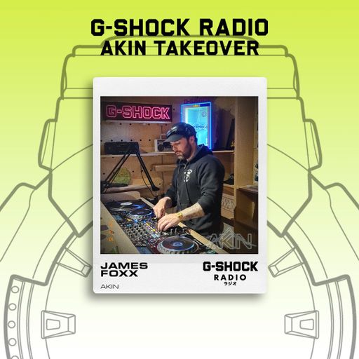 G-SHOCK Radio - AKIN Takeover - James Foxx - 15/12