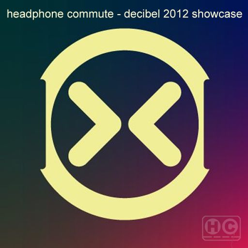 HC - Decibel 2012 Showcase