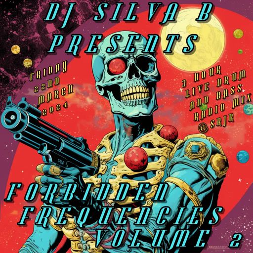 DJ SILVA B - FORBIDDEN FREQUENCIES VOLUME 2 - 3 HOUR LIVE DRUM AND BASS RADIO MIX@SRJR 22 MARCH 2024