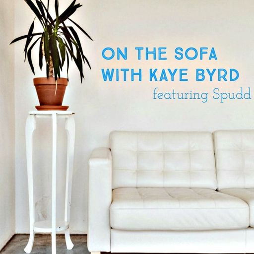 On the Sofa with Kaye Byrd, featuring Spudd – Episode 3