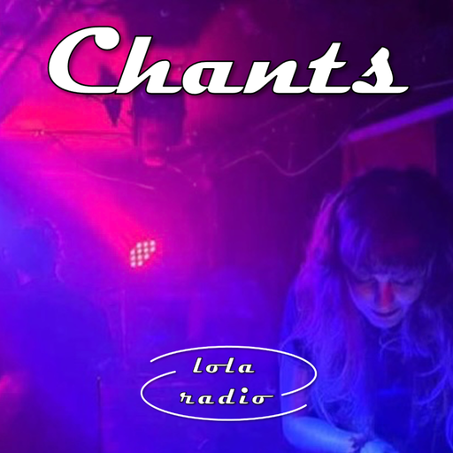 Lola Radio | Chants 020 | 17.08.23