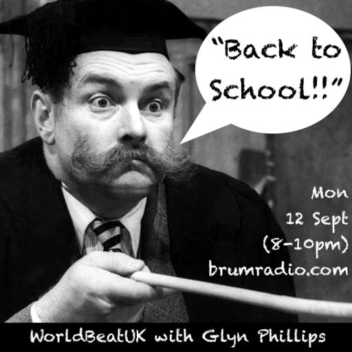 WorldBeatUK with Glyn Phillips - Back To School (12/09/2016)