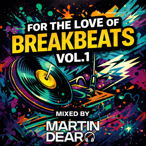 For The Love of Breakbeats Vol.1 - Mixed By Martin Dear