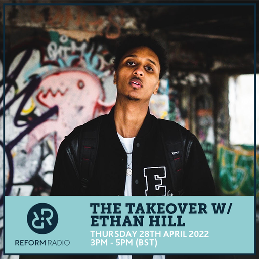 The Takeover w/ Ethan Hill 28th April 2022