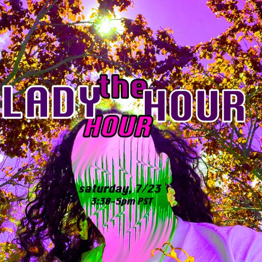 Lady Hour Hour w/ Tom Marsi (07.23.22)