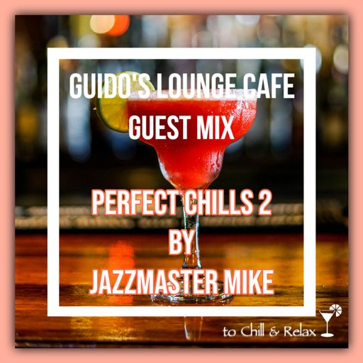 Guido's Lounge Cafe Guest Mix (Perfect Chills 2) by Jazzmaster Mike